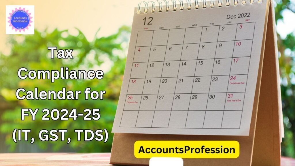 Tax Compliance Calendar for FY 2024-25 (IT, GST, TDS)