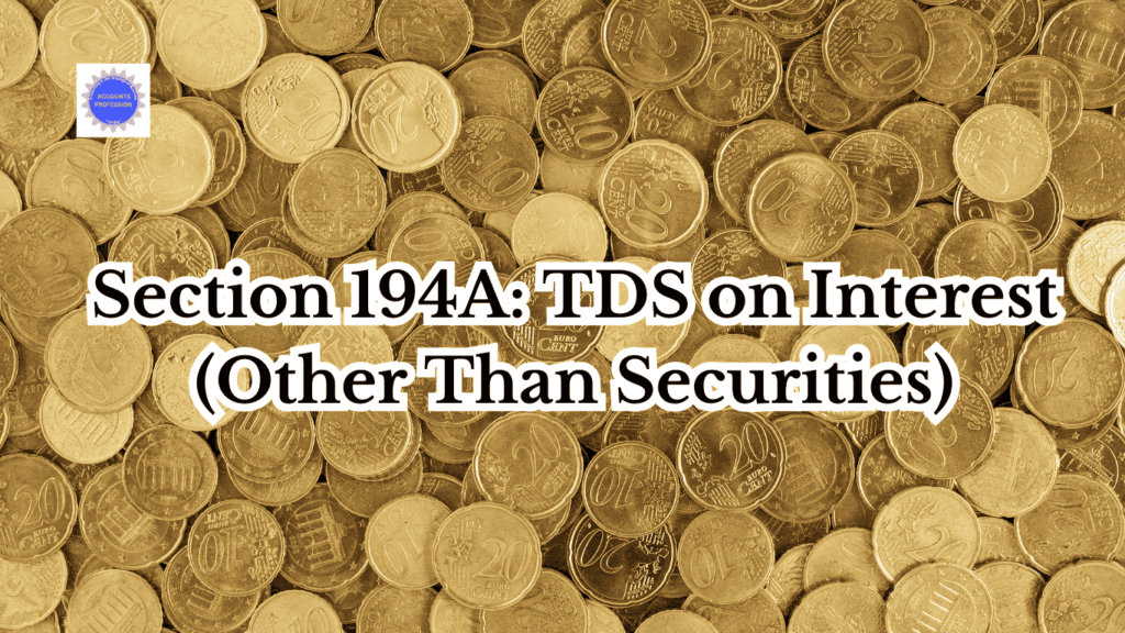 Section 194A TDS on Interest (Other Than Securities)