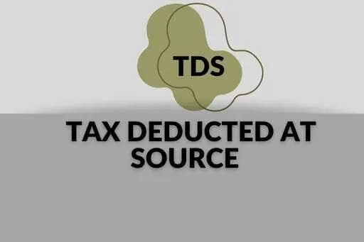 Tax Deducted at Source-TDS