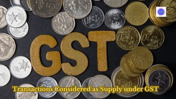 Transactions Considered as Supply under GST